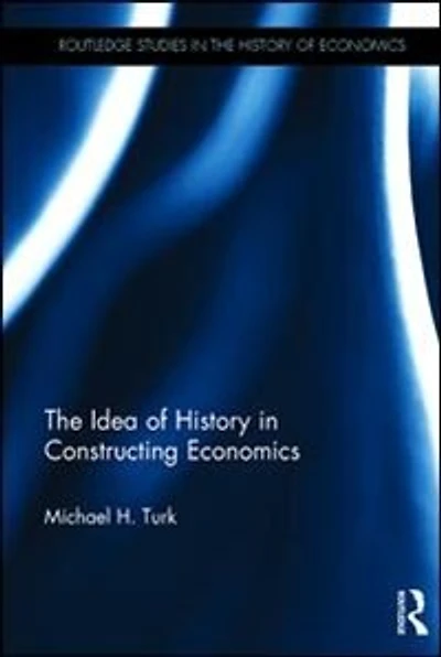 The Idea of History Constructing Economics