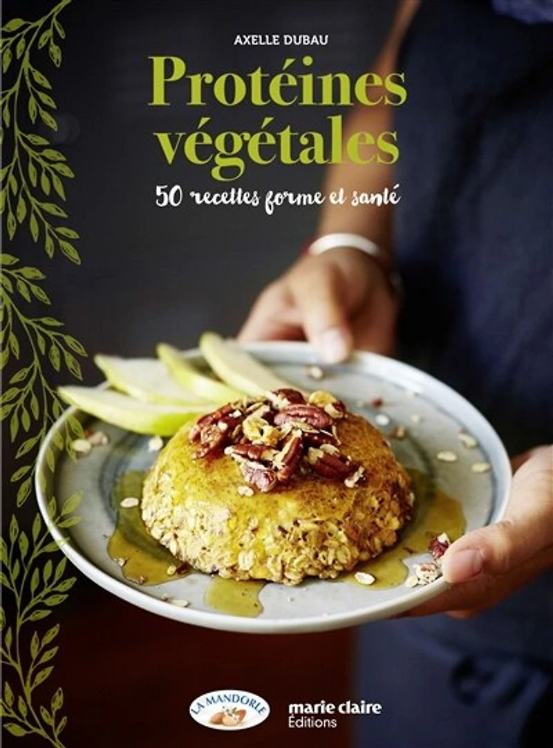 Protéines végétales: 50 recettes forme et santé