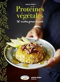 Protéines végétales: 50 recettes forme et santé