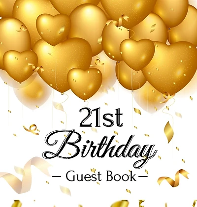 21st Birthday Guest Book: An Elegant Gold Balloon Hearts Keepsake for a 21st Birthday - Square Hardcover Guest Sign-In Book with 105 Pages for Wishes, Memories, Gift Log & Photos