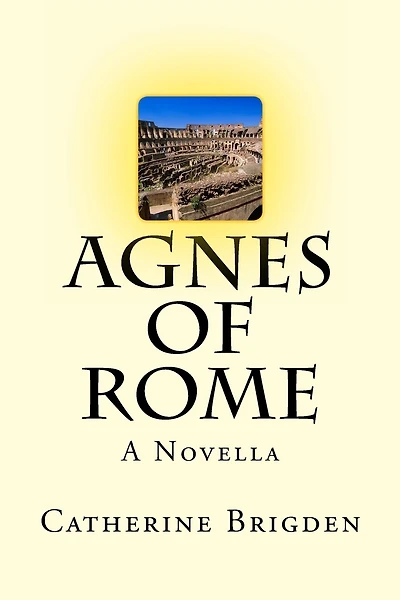 Agnes of Rome: A Novella