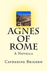 Agnes of Rome: A Novella