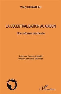 La décentralisation au Gabon: Une réforme inachevée