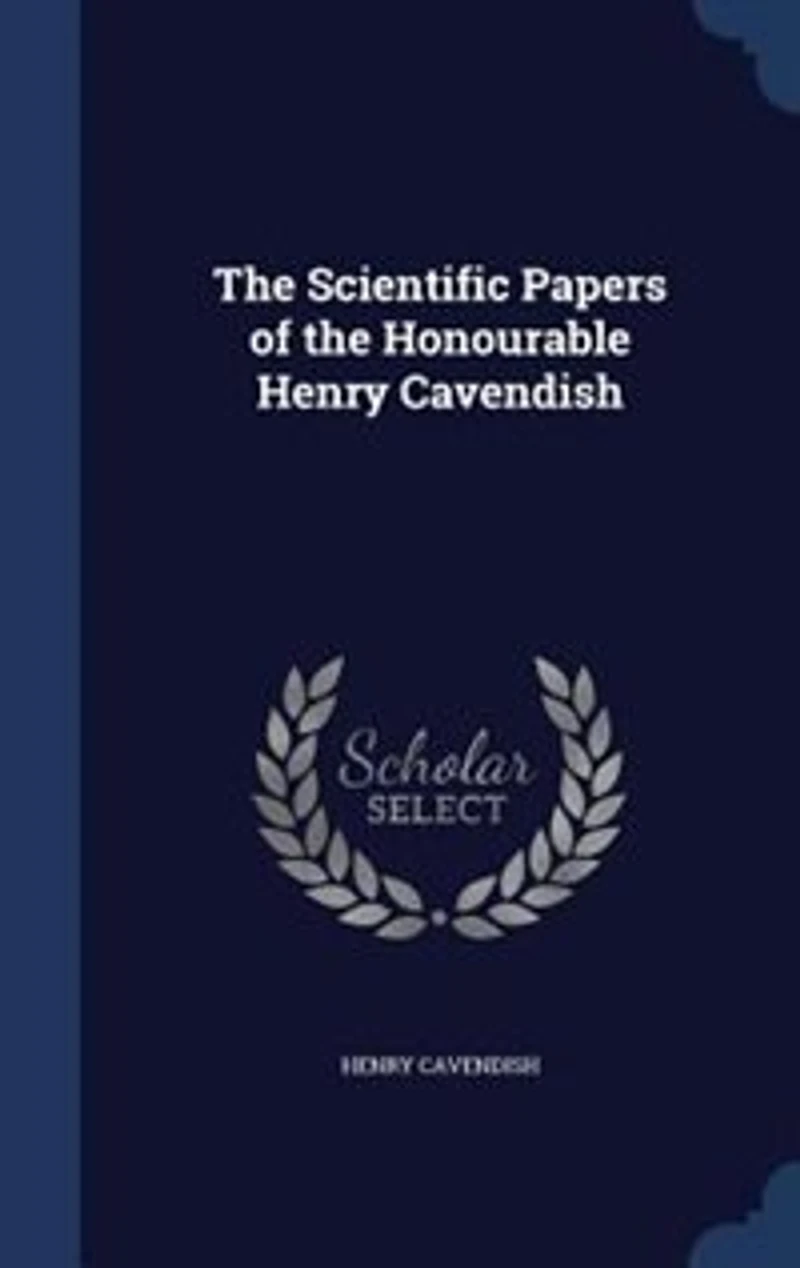 the Scientific Papers of Honourable Henry Cavendish