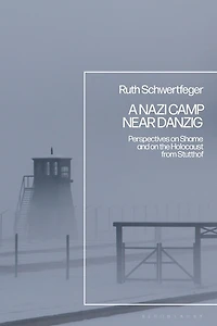 A Nazi Camp Near Danzig: Perspectives on Shame and the Holocaust from Stutthof