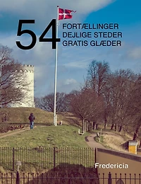 54 fortællinger, dejlige steder og gratis glæder: Fredericia