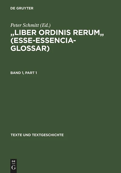 "Liber ordinis rerum" (Esse-Essencia-Glossar): Band I: Einleitung - Text Band II: Apparat - Wortregister