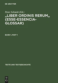 "Liber ordinis rerum" (Esse-Essencia-Glossar): Band I: Einleitung - Text Band II: Apparat - Wortregister