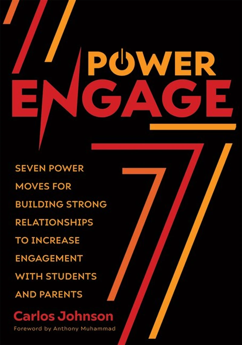 Power Engage: Seven Moves for Building Strong Relationships to Increase Engagement With Students and Parents (A teacher's guide student engagement.)