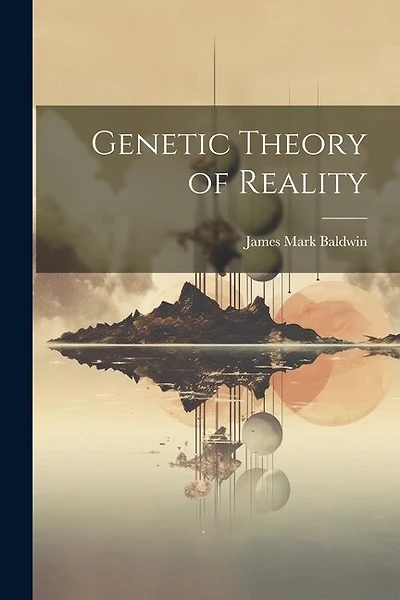 Genetic Theory of Reality