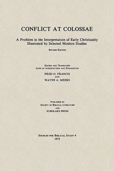 Conflict at Colossae: A Problem in the Interpretation of Early Christianity Illustrated by Selected Modern Studies