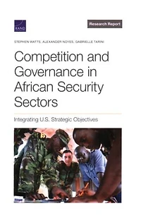 Competition And Governance In African Security Sectors: Integrating U.s. Strategic Objectives