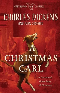 A Christmas Carl: A Greyhound Ghost Story of Christmas