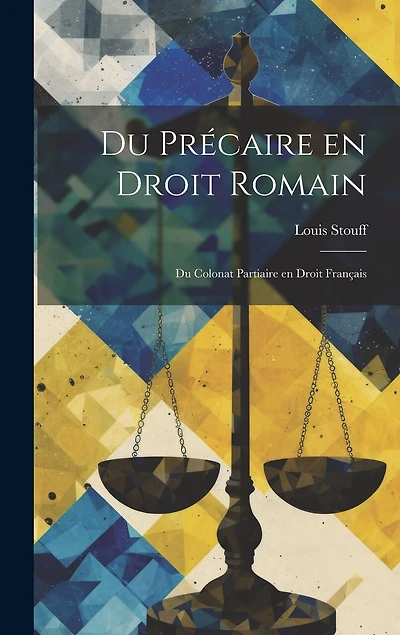 Du Précaire en Droit Romain: Du Colonat Partiaire en Droit Français