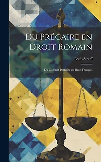 Du Précaire en Droit Romain: Du Colonat Partiaire en Droit Français