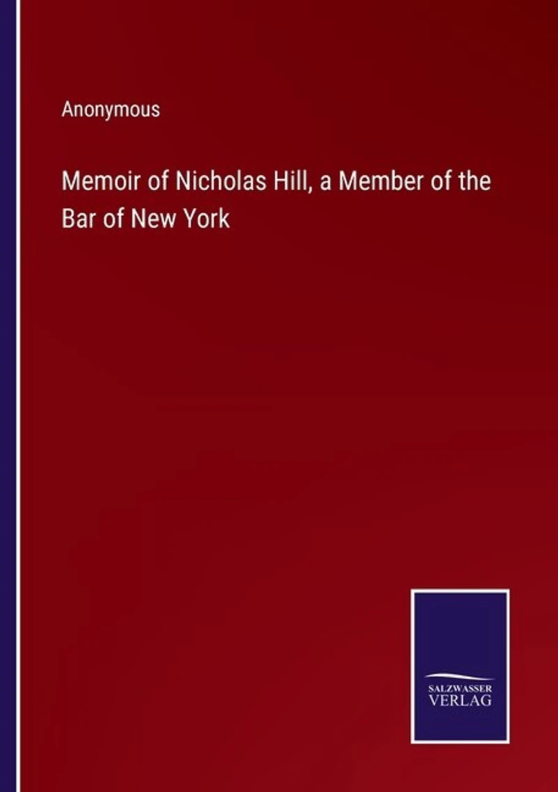 Memoir of Nicholas Hill, a Member of the Bar of New York