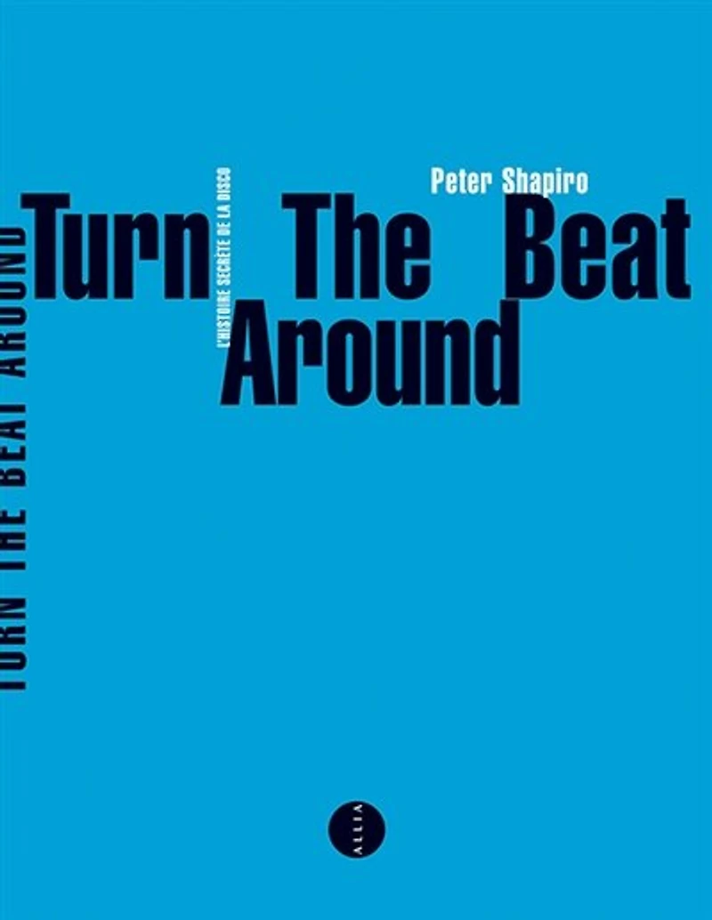 Turn the beat around: l'histoire secrète de la disco