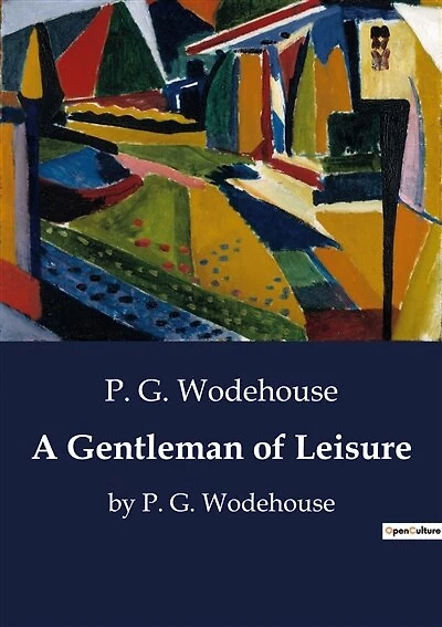 A Gentleman of Leisure: A Tale of Intrigue and Identity