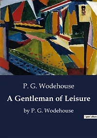 A Gentleman of Leisure: A Tale of Intrigue and Identity