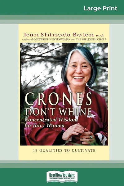 Crones Don't Whine: Concentrated Wisdom For Juicy Women (16pt Large Print Edition)