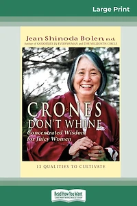 Crones Don't Whine: Concentrated Wisdom For Juicy Women (16pt Large Print Edition)