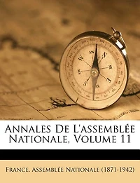 Annales De L'assemblée Nationale, Volume 11