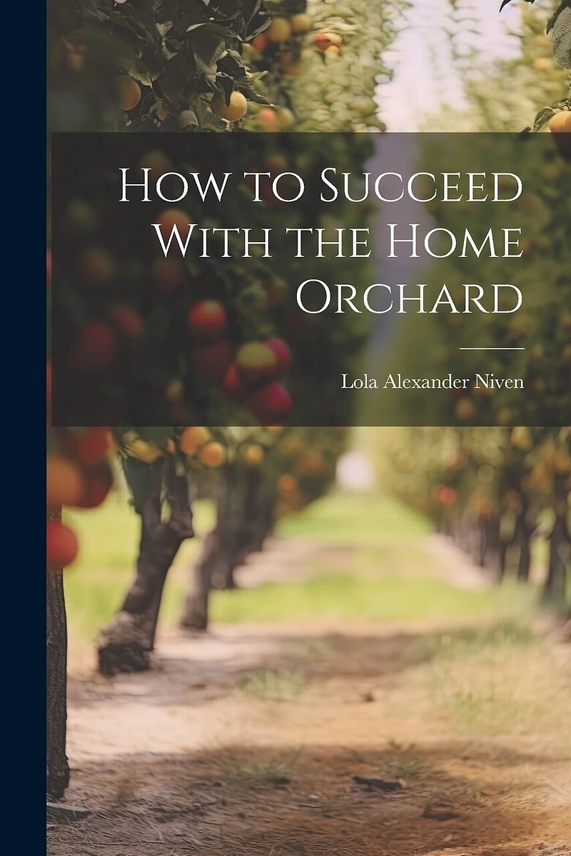 How to Succeed With the Home Orchard
