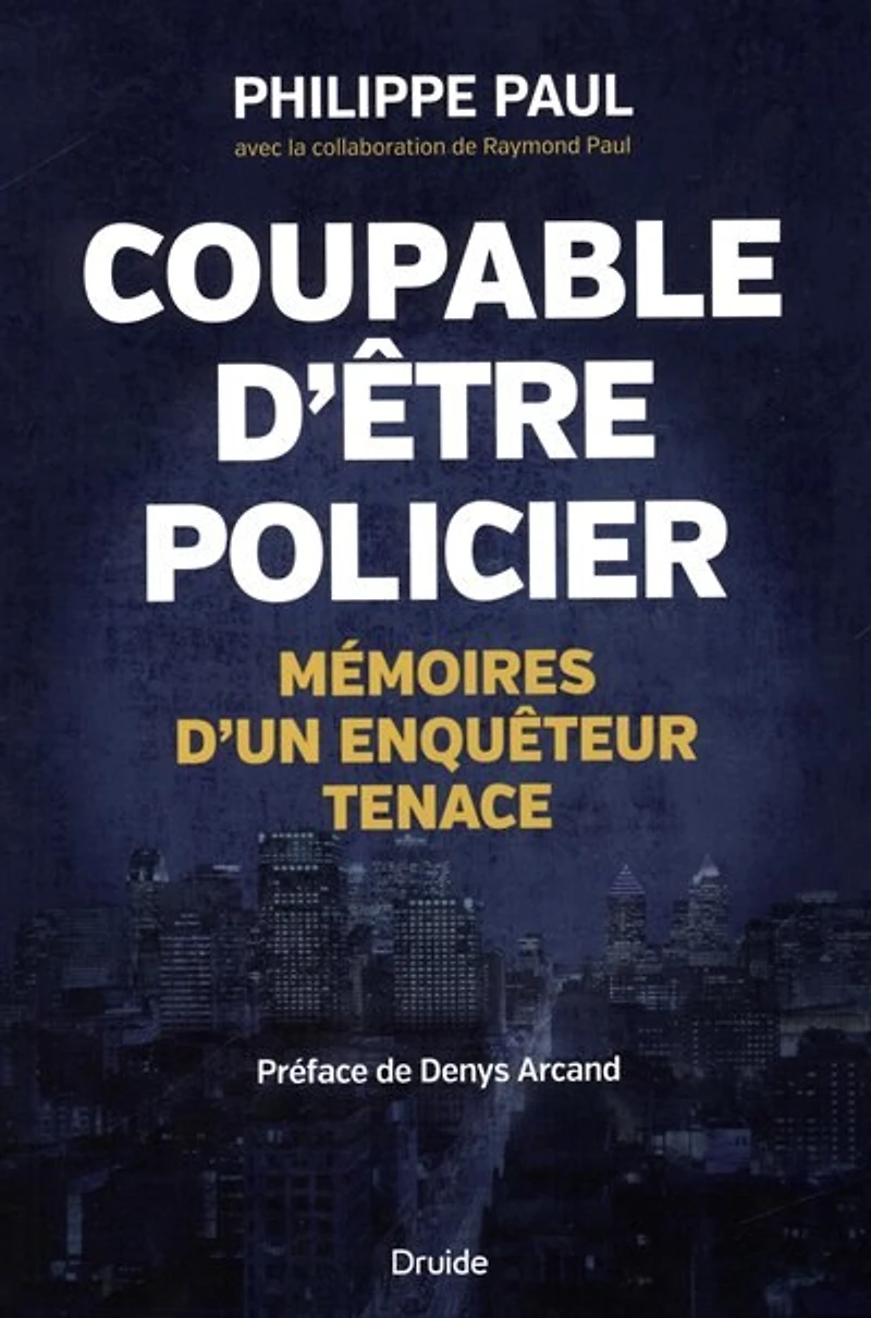 Coupable d'être policier : mémoires d'un enquêteur tenace: tenace