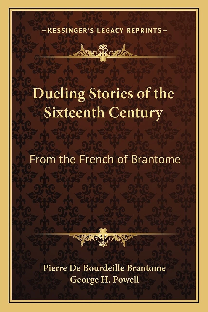 Dueling Stories of the Sixteenth Century: From the French of Brantome