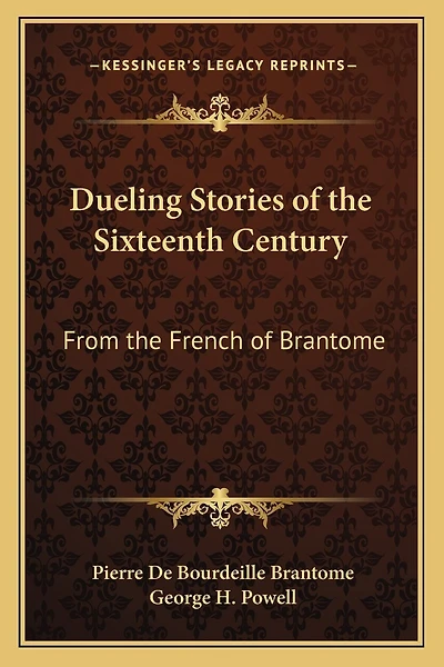 Dueling Stories of the Sixteenth Century: From the French of Brantome