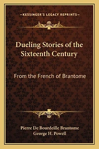 Dueling Stories of the Sixteenth Century: From the French of Brantome