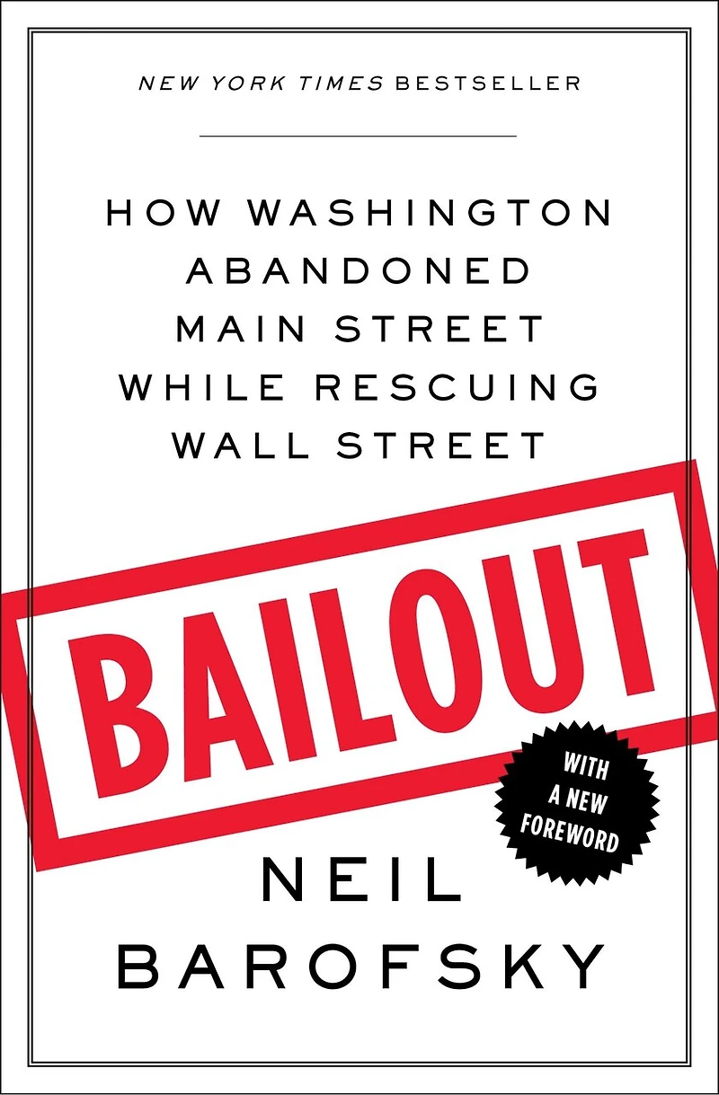 Bailout: How Washington Abandoned Main Street While Rescuing Wall