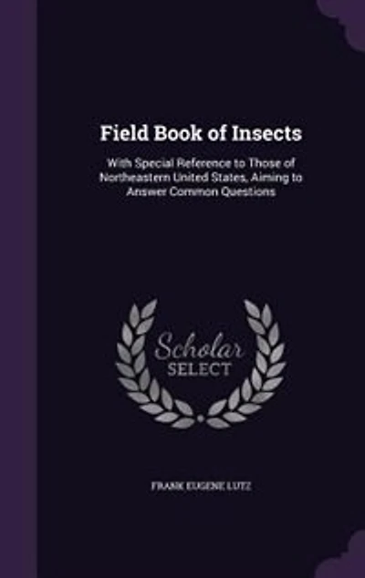 Field Book of Insects: With Special Reference to Those of Northeastern United States