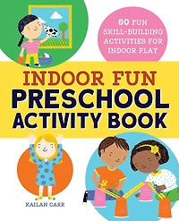 Indoor Fun Preschool Activity Book: 80 Skill-building Activities For Play