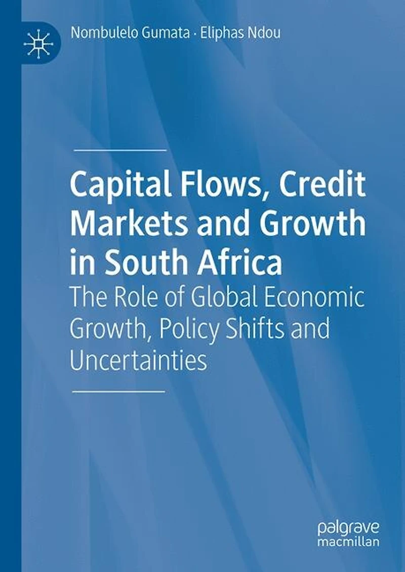 Capital Flows, Credit Markets And Growth South Africa: The Role Of Global Economic Growth, Policy Shifts Uncertainties