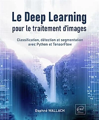 Le deep learning pour le traitement d'images: classification, détection et segmentation avec Python et TensorFlow