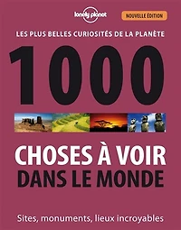 1.000 choses à voir dans le monde: les plus belles curiosités de la planète