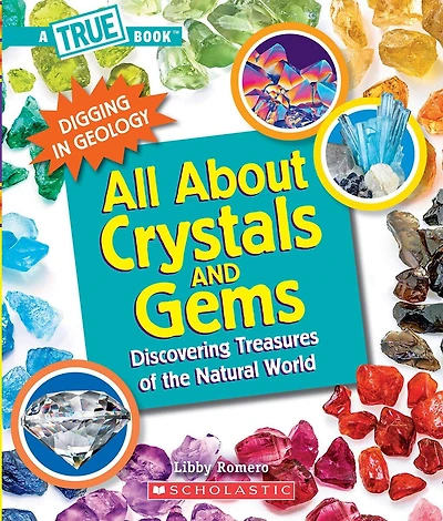 All About Crystals (A True Book: Digging Geology) (Paperback): Discovering Treasures of the Natural World