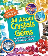 All About Crystals (A True Book: Digging Geology) (Paperback): Discovering Treasures of the Natural World