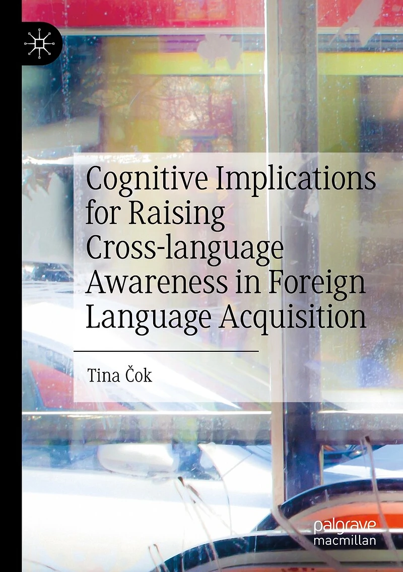 Cognitive Implications for Raising Cross-language Awareness Foreign Language Acquisition