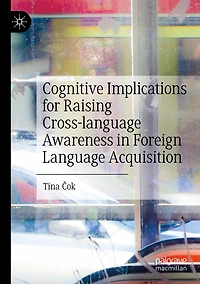 Cognitive Implications for Raising Cross-language Awareness Foreign Language Acquisition