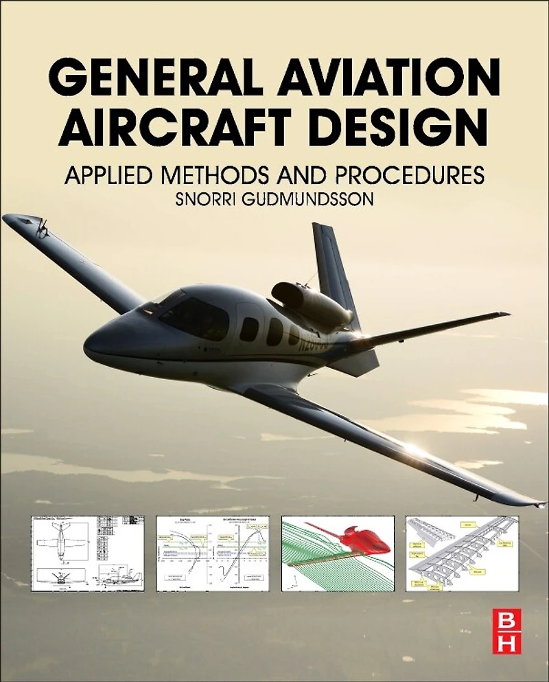 General Aviation Aircraft Design: Applied Methods And Procedures