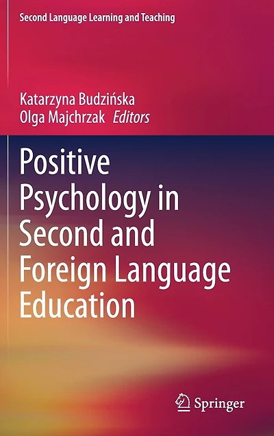 Positive Psychology Second and Foreign Language Education