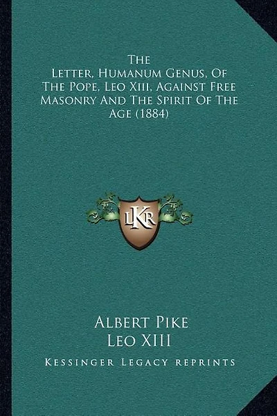 The Letter, Humanum Genus, Of The Pope, Leo Xiii, Against Free Masonry And The Spirit Of The Age (1884)