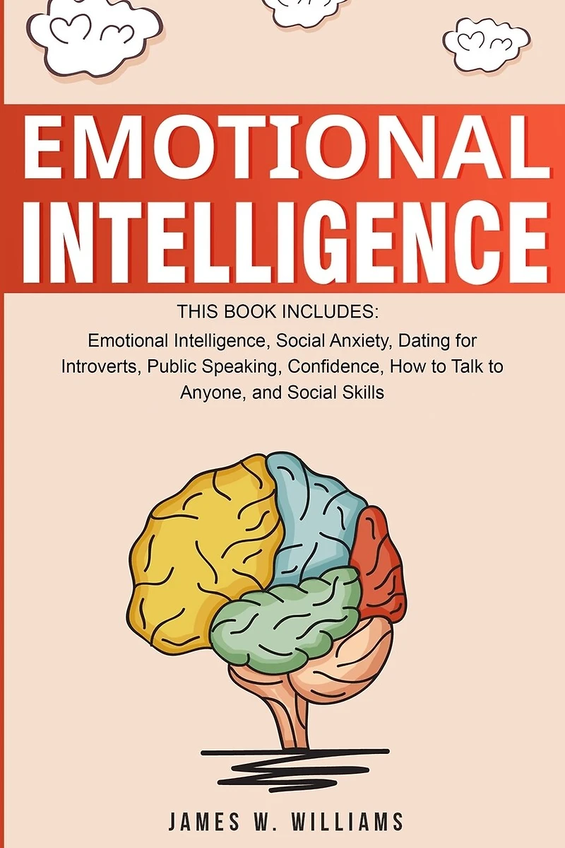 Emotional Intelligence: A Collection of 7 Books 1 - Intelligence, Social Anxiety, Dating for Introverts, Public Speaking, Confidence, How to Talk Anyone, and Skills