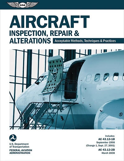 Aircraft Inspection, Repair, and Alterations (2025): Acceptable Methods, Techniques, and Practices (FAA AC 43.13-1B and 43.13-2B)