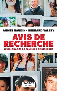 Avis de recherche - Témoignages de familles de disparus: Témoignages de familles de disparus