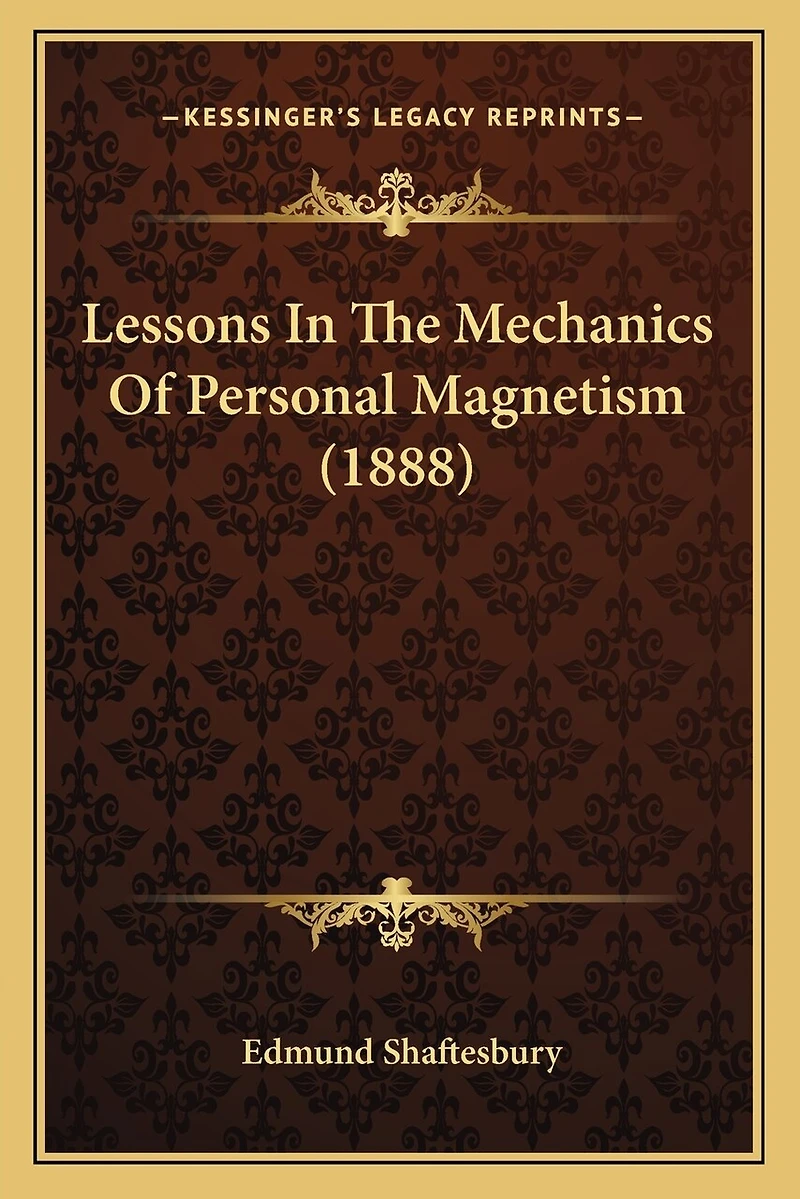 Lessons In The Mechanics Of Personal Magnetism (1888)