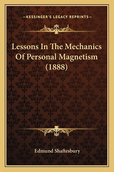 Lessons In The Mechanics Of Personal Magnetism (1888)