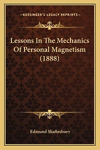 Lessons In The Mechanics Of Personal Magnetism (1888)